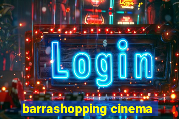 barrashopping cinema